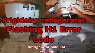 Frigidaire Side by Side Refrigerator Not Cooling - Flashing H1 Error Code - Model FFSS2614QP6A