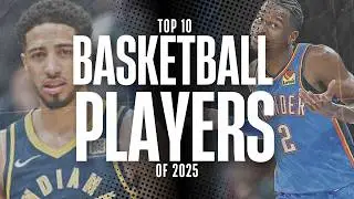 Top 10 Basketball Players of 2025!