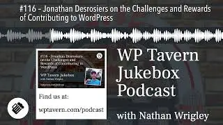 #116 – Jonathan Desrosiers on the Challenges and Rewards of Contributing to WordPress