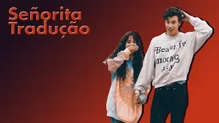 Shawn Mendes, Camila Cabello - Señorita (Legendado/Tradução)