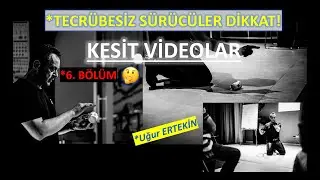 6 | DİKKAT! 6 🤷‍♂️ | TECRÜBESİZ SÜRÜCÜLER | KISA KISA KESİTLER 6 | İleri Sürüş