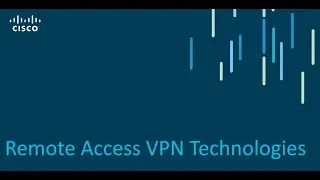 Remote Access VPN Technologies - Part 2 | Introducing Cisco Secure Remote Access VPN Solutions
