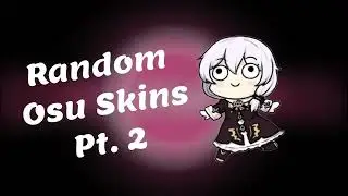Random Osu Skins Pt.2