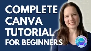 Complete Canva Basics: Full Tutorial (2025): How to Use Canva for Beginners (Step-by-Step)