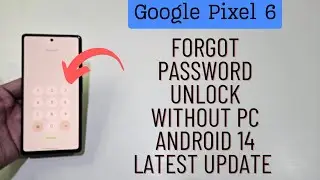 Google Pixel 6 Unlock Password Without Pc Forgot Password