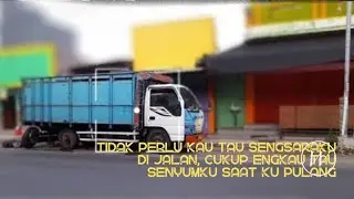 Tidak perlu kau tahu sengsaraku di jalan, cukup kau tau senyumku saat ku pulang