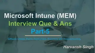 Part -5 - Software Update (Patch) Deployment, Reporting and Troubleshooting Que and Ans for Intune