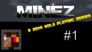 Minecraft - MineZ: A semi-role playing series - 1
