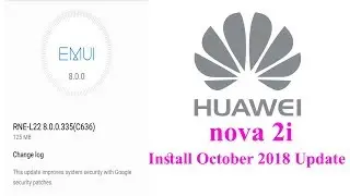 Huawei Nova 2i Android Oreo Update Install October 18 update