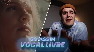 REACT: "SÓ ASSIM" - Vocal Livre