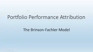 Portfolio Performance Attribution:  The  Brinson-Fachler Model