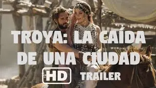 Troya La caída de una ciudad Series Netflix 2018 trailer oficial