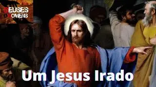 Um Jesus Irado