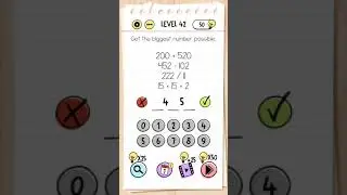 Get the biggest number possible 200+520, 452-102, 222/11, 15*15*2, Brain Test Level 42