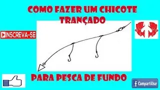 Chicote Trançado para Pesca de Fundo [Dicas e Pescas]