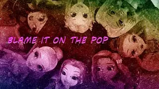 BLAME IT ON THE POP [AMV]