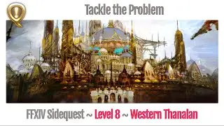 FFXIV Tackle the Problem - A Realm Reborn