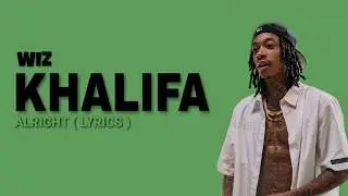 Wiz Khalifa - Alright ( lyrics )