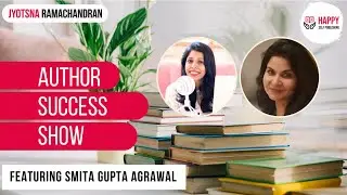 Smita Agrawal: Your book should be beyond you; it's about your readers | Author Success Show