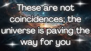 🌌THE UNIVERSE is Paving The Way For You Without You Realizing It ✨