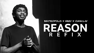 Omah Lay - Reason | Refix ft Beatropolis x Erry