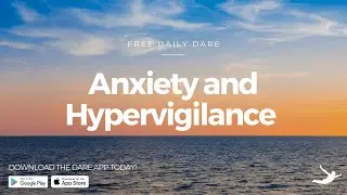 Free Daily DARE: Anxiety and Hypervigilance