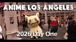 Anime Los Angeles 2026 Day 1
