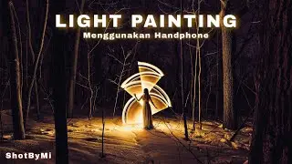 Tutorial Light painting menggunakan Hp | 