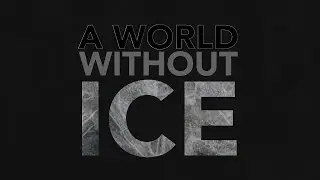 A World Without Ice Exhibit