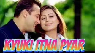 kyuki itna pyar tumko full song