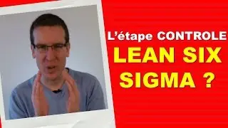 #6 Lean 6 sigma - La phase controle du lean six sigma