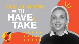 Collocations with 'Have' and 'Take'
