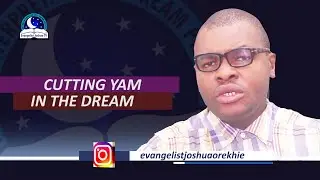 Cutting Yam in the Dream - Peeling Meaning and Symbolism