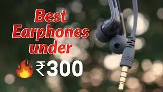 🔥 Best Budget Earphones under ₹300 in 2019!?