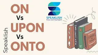 Use of ON, UPON and ONTO । On, Upon ও Onto এর ব্যবহার ও পার্থক্য