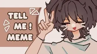 TELL ME ! || Meme Animation ☆ ||