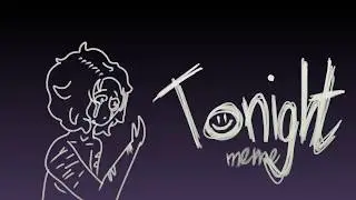 Tonight - Animation Meme [ Vent ] [ Trigger Warning: Suicide ]