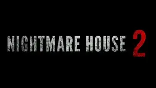 Nightmare House 2 - Часть 2 