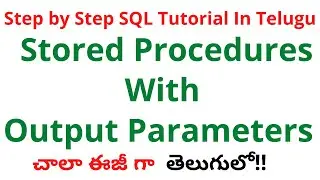#15 SQL Stored Procedures with Output Parameters in Telugu | Output Parameters in Stored Procedures