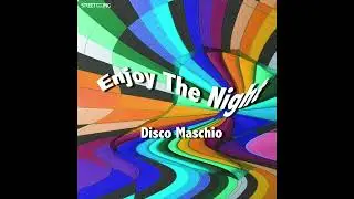 Disco Maschio - Enjoy The Night (Sunday Morning Extended Mix)