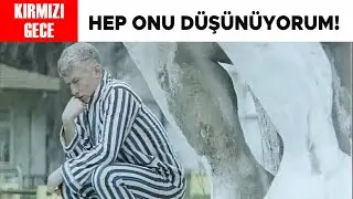 Kırmızı Gece Türk Filmi | Selçuk Akıl Hastanesine Yatırılıyor