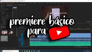 CÓMO EDITAR EN PREMIERE PARA YOUTUBE | Principiantes desde CERO