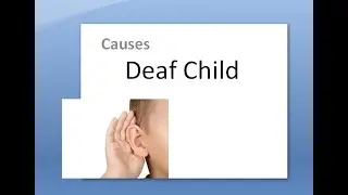 ENT Deaf Child Define Causes Hearing loss baby Fetus Maternal Infant Reason What wrong congenital