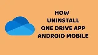 Android Mobile - How to Uninstall one drive App | Remove One Drive App | DR technology