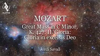 Jordi Savall - Mozart: Great Mass in C Minor, K. 427: II. Gloria: Gloria in excelsis Deo