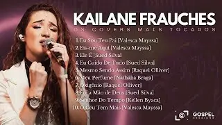 Kailane Frauches | Os Melhores Covers [Vol. 4]
