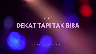 Dekat Tapi Tak Bisa - Official Lyric Video
