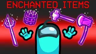 I Added Enchanted Items to Among Us