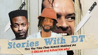 This The Time Chaz Almost Stabbed Me (I Called & Asked Him Why)  I Stories With DT