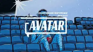 [FREE] 'AVATAR' | DREAMY MELODIC TRAP TYPE BEAT